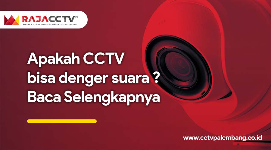 Apakah CCTV bisa denger suara